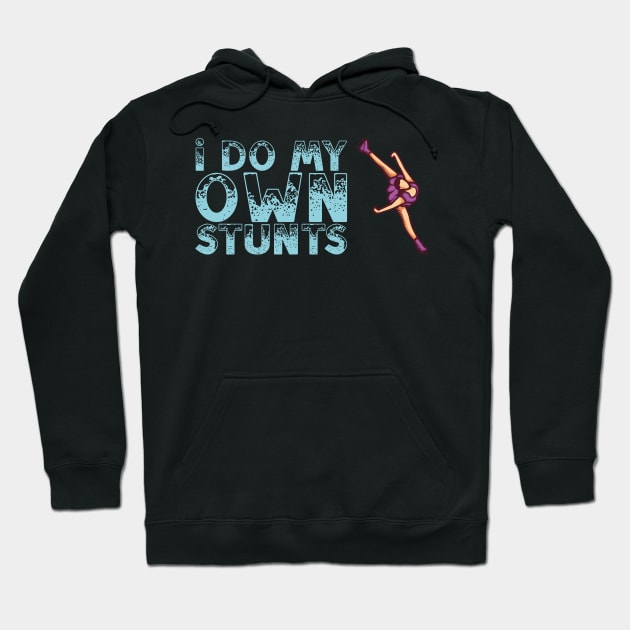 Funny Figure Skating Gift - I Do My Own Stunts Hoodie by biNutz